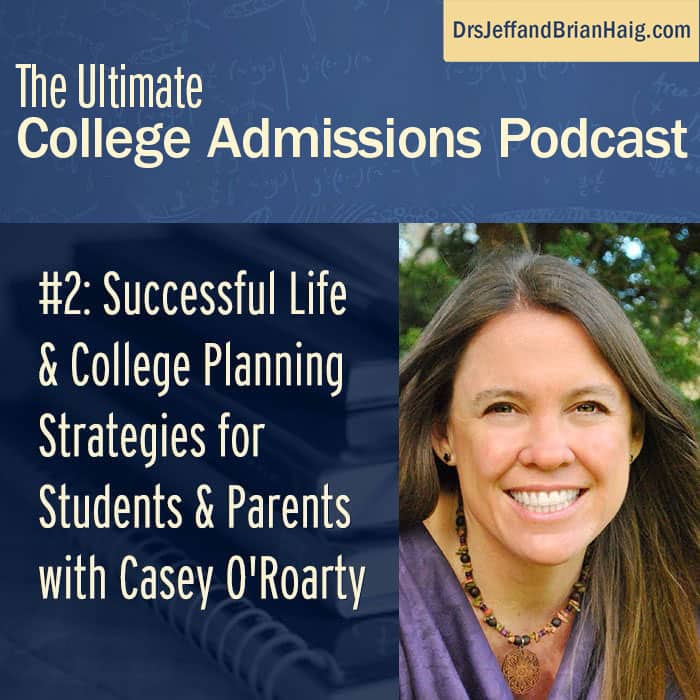 #2: Successful Life & College Planning Strategies for Students & Parents with Casey O’Roarty
