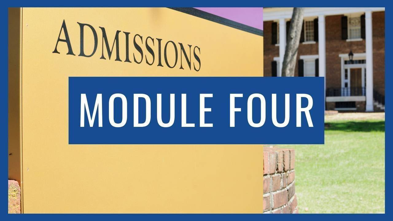 Module 4: How to Make the Admissions Process Work for You 